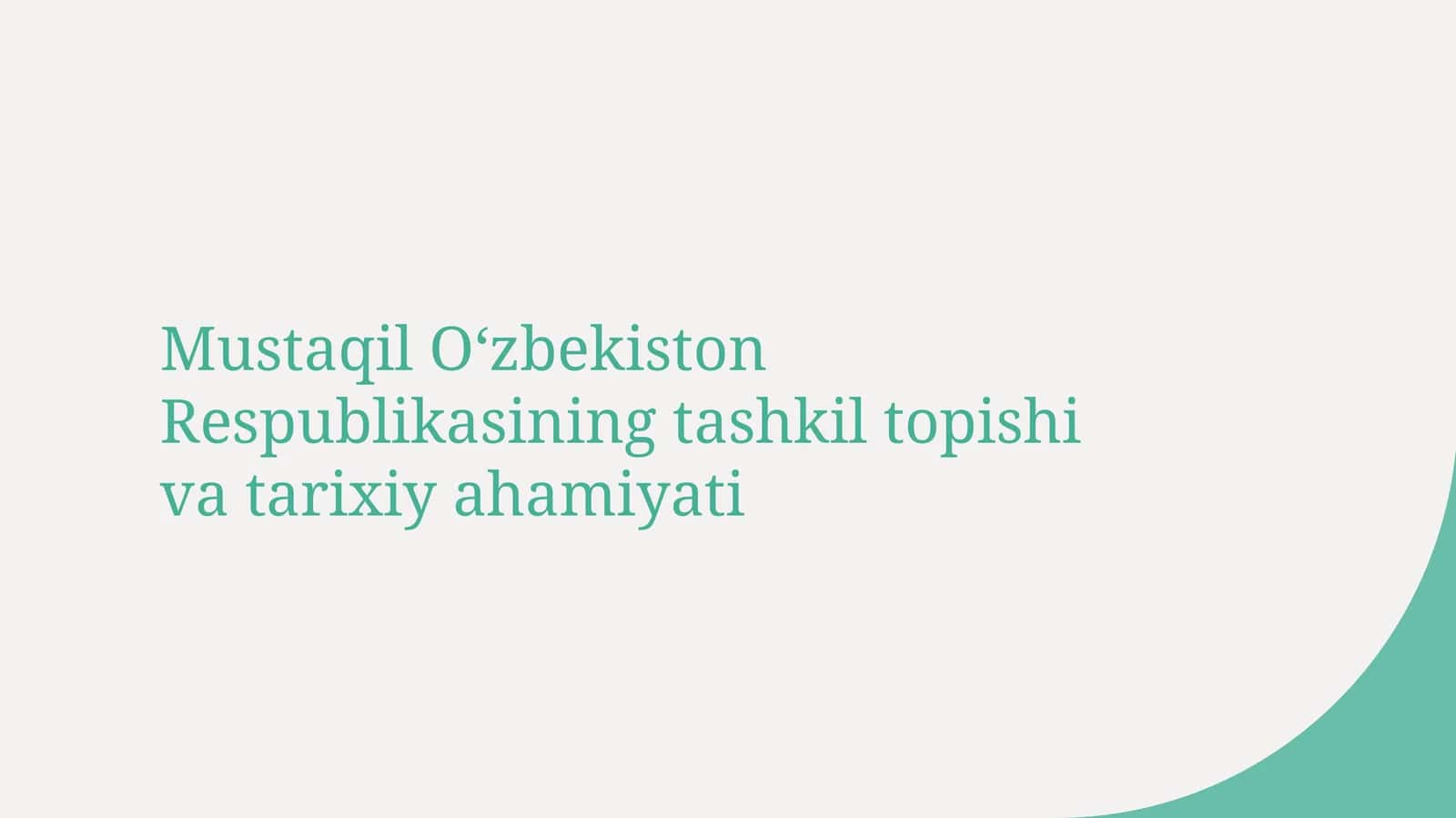 Mustaqil Oʻzbekiston Respublikasining tashkil topishi va tarixiy ahamiyati 1