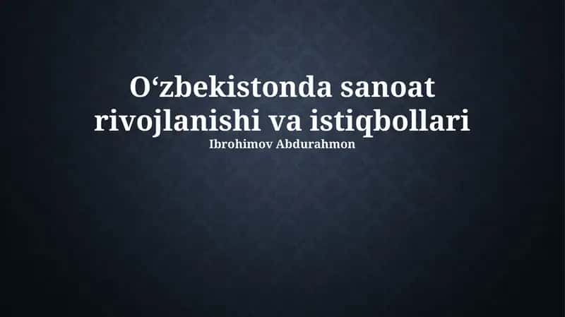 O‘zbekistonda sanoat rivojlanishi va istiqbollari 1