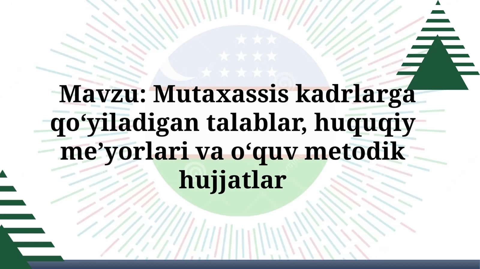 Mutaxassiskadrlargaqo‘yiladigantalablar,huquqiyme’yorlarivao‘quvmetodikhujjatlar 1