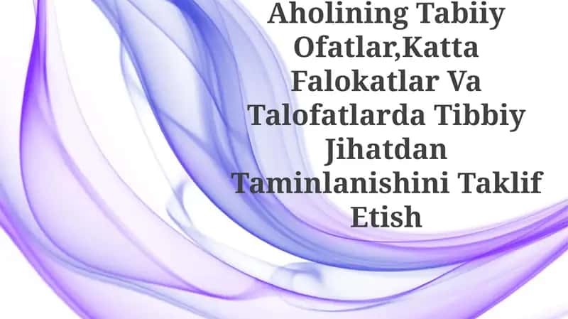 Aholining Tabiiy Ofatlar,Katta Falokatlar Va Talofatlarda Tibbiy Jihatdan TaminlanishiniTaklifEtish 1