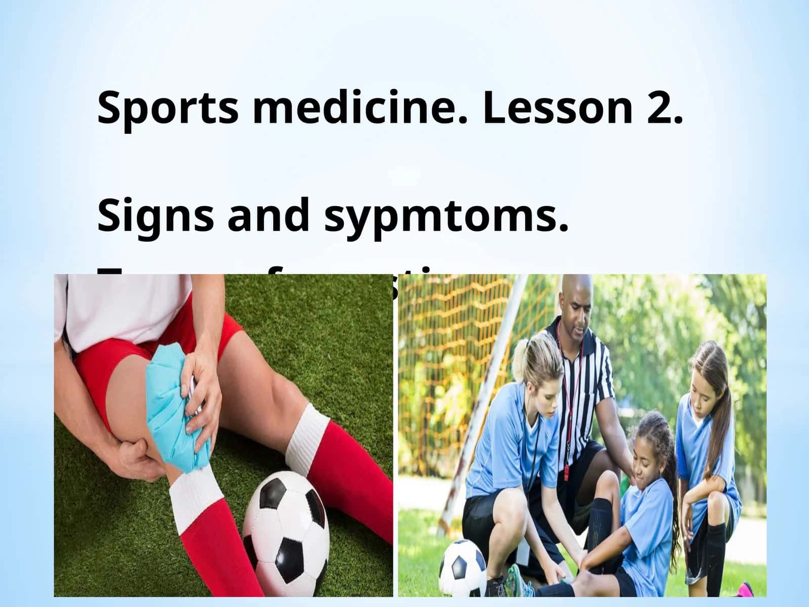 Sports medicine. Lesson 2.Signs andsypmtoms.Types of questions 1