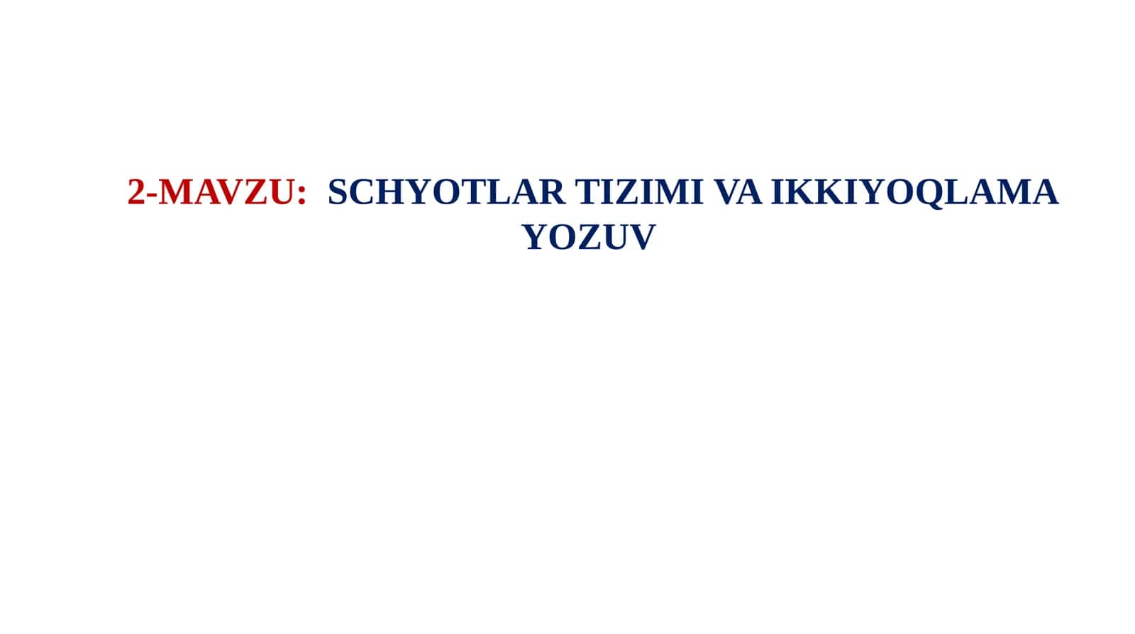 SCHYOTLAR TIZIMI VA IKKIYOQLAMA YOZUV 1