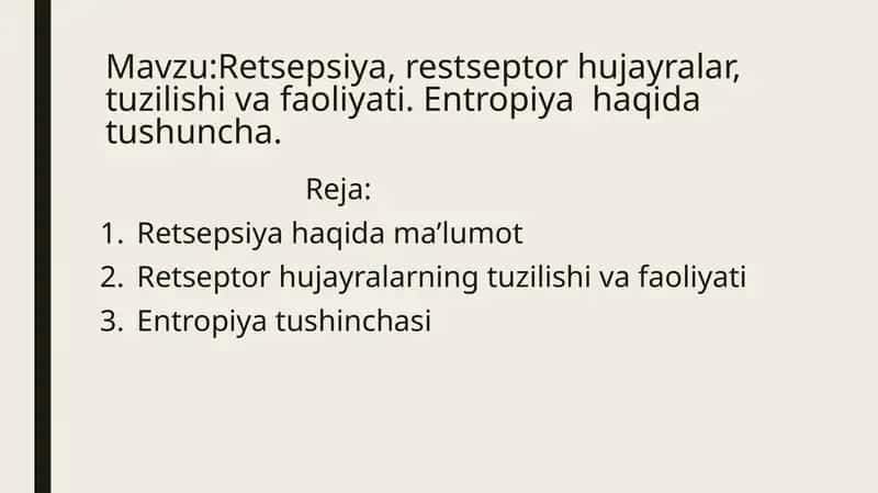 Retsepsiya, restseptor hujayralar, tuzilishi va faoliyati. Entropiya haqida tushuncha 1