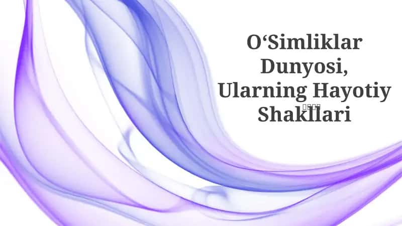 OʻSimliklar Dunyosi, Ularning Hayotiy Shakllari 1