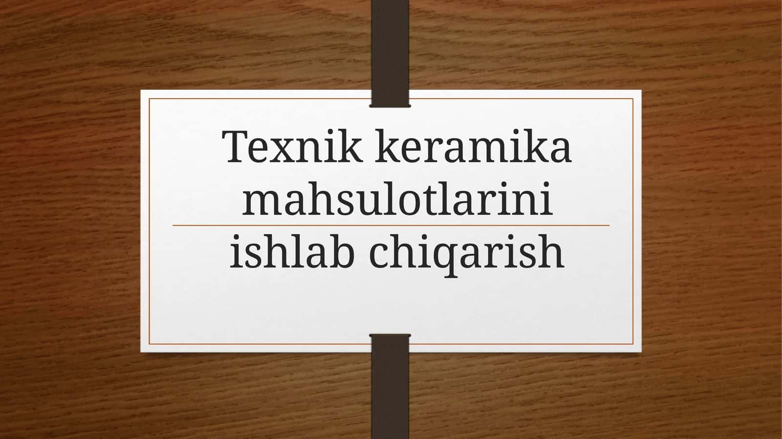 Texnik keramika mahsulotlarini ishlab chiqarish 1