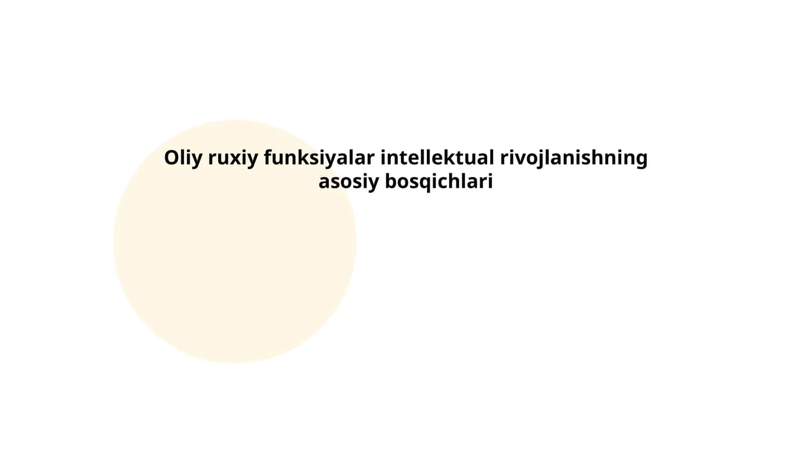 Oliy ruxiy funksiyalar intellektual rivojlanishning asosiy bosqichlari 1