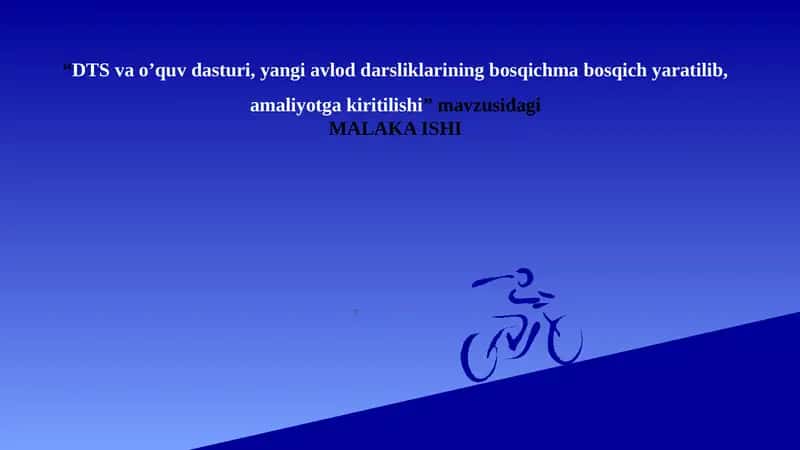 DTS va o’quv dasturi, yangi avlod darsliklarining bosqichma bosqich yaratilib, amaliyotga kiritilishi. 1