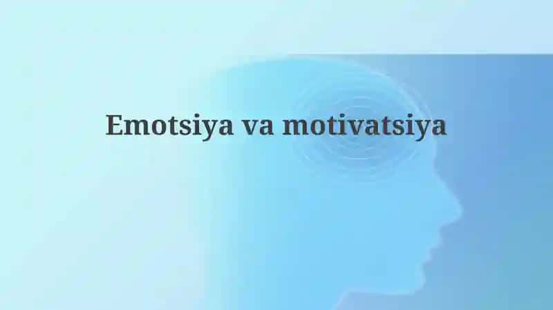 Emotsiya va motivatsiyaning asosiy tushunchalari