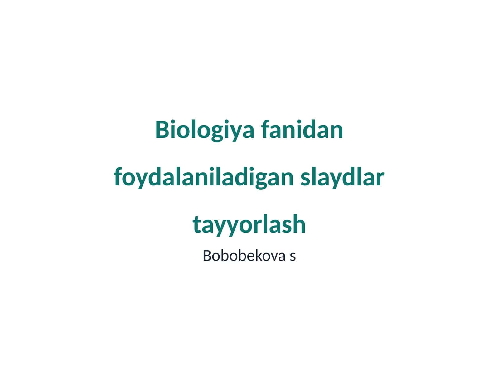 Biologiya fanidan foydalaniladigan slaydlar tayyorlash 1