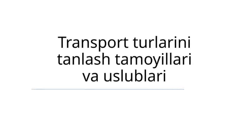 Transport turlarini tanlash tamoyillari va uslublari 1