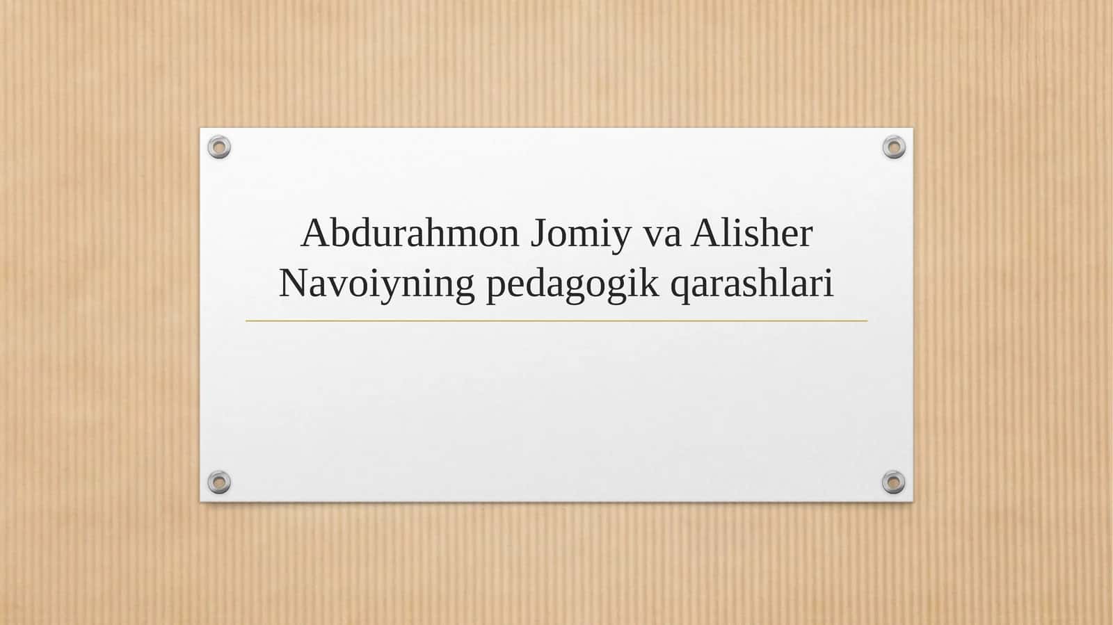 Abdurahmon Jomiy va Alisher Navoiyning pedagogik qarashlari 1