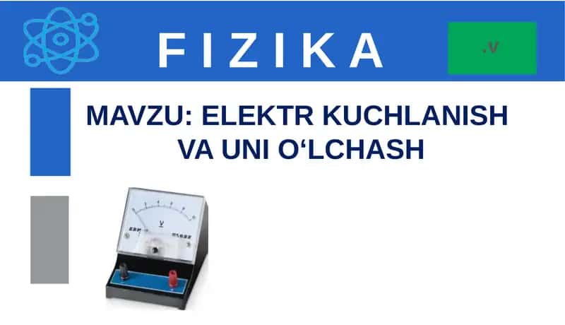 ELEKTR KUCHLANISH  VA UNI O‘LCHASH 1