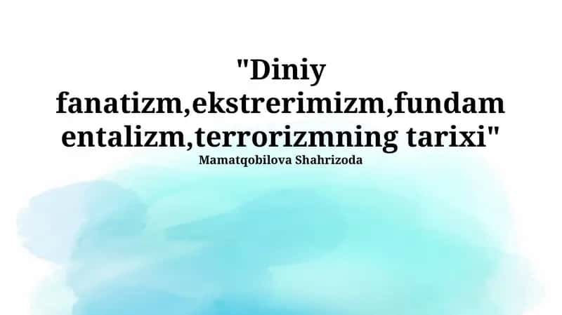 Diniy fanatizm, ekstrerimizm, fundamentalizm, terrorizmning tarixi 1