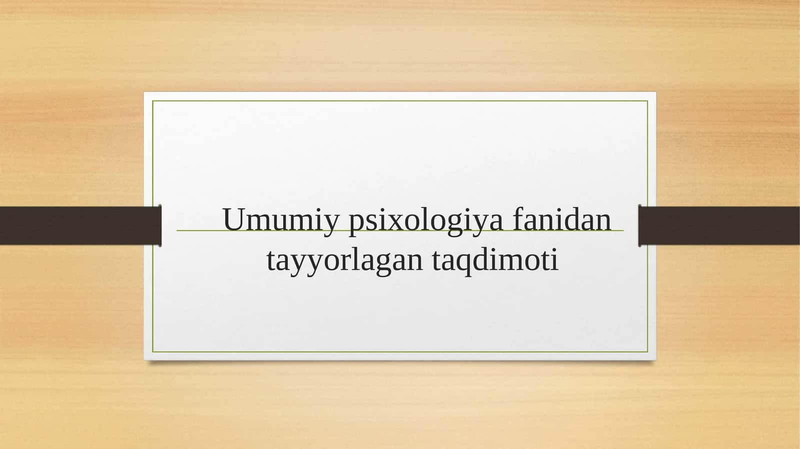Umumiy psixologiya fanidan tayyorlangan taqdimoti 1