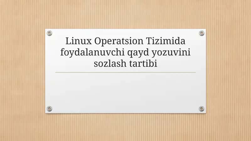 Linux Operatsion Tizimi Foydalanuvchi Qayd Yozuvi Nisozlashtartibi 1