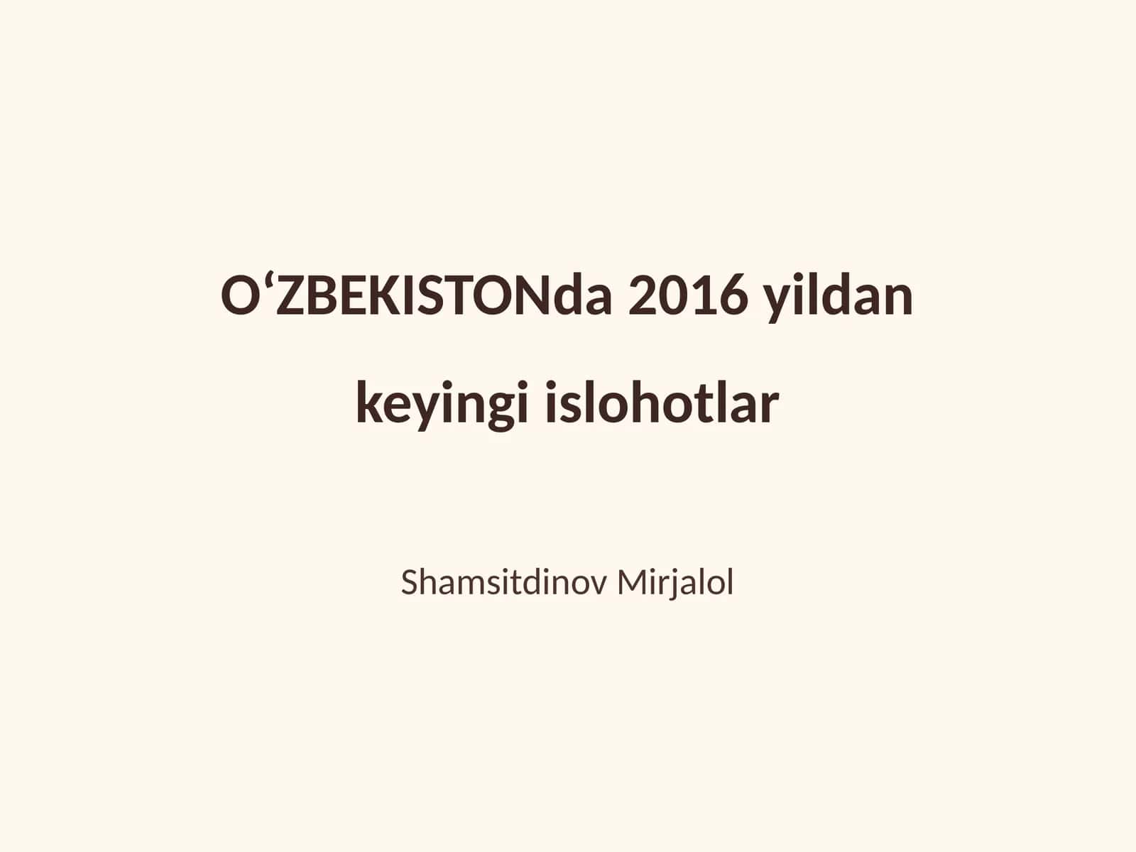 OʻZBEKISTONda 2016 yildan keyingi islohotlar 1