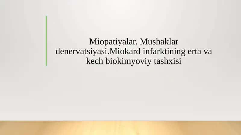 Miopatiyalar. Mushaklar denervatsiyasi.Miokard infarktining erta va kech biokimyoviy tashxisi 1