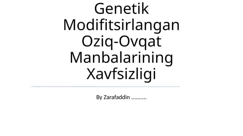 Genetik Modifitsirlangan Oziq-Ovqat Manbalarining Xavfsizligi 1
