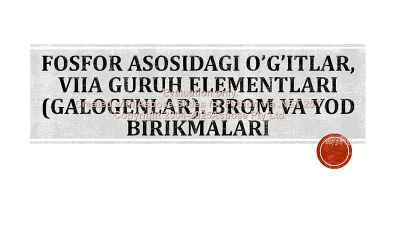 Fosforli oʻgʻitlar, VIIA guruh elementlari (Galogenlar). Brom va yod birikmalari 1