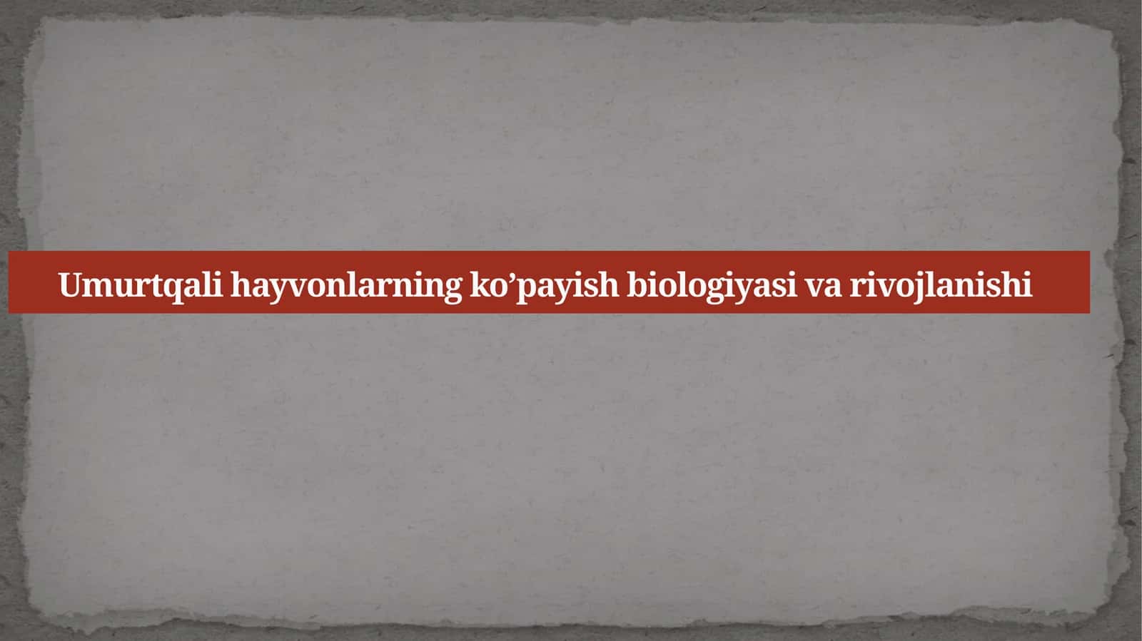 Umurtqalihayvonlarning ko’payish biologiyasi va rivojlanishi 1