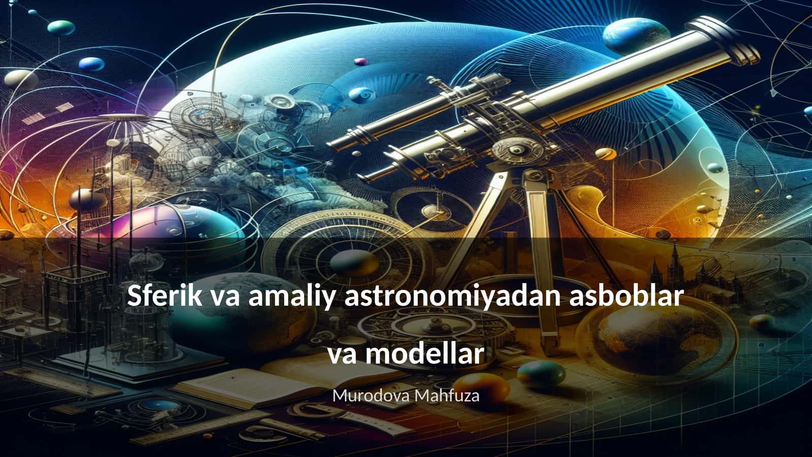 Sferik va amaliy astronomiyadan asboblar va modellar 1