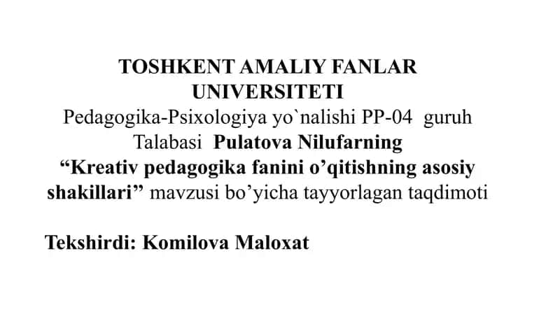 Kreativ pedagogika fanini o’qitishning asosiy shakillari 1