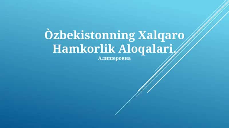 O'zbekistonning Xalqaro Hamkorlik Aloqalari 1