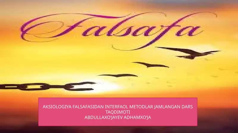 AKSIOLOGIYA FALSAFASIDAN INTERFAOL METODLAR JAMLANGAN DARS TAQDIMOTI 1