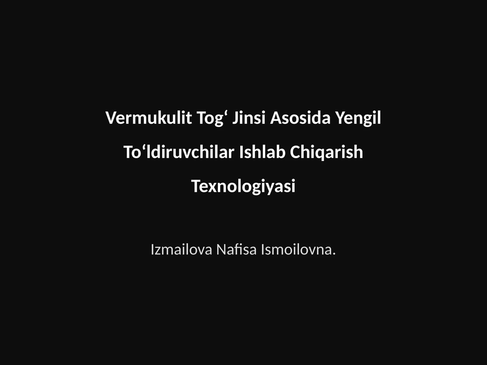 Vermukulit Togʻ Jinsi Asosida Yengil Toʻldiruvchilar Ishlab Chiqarish Texnologiyasi 1