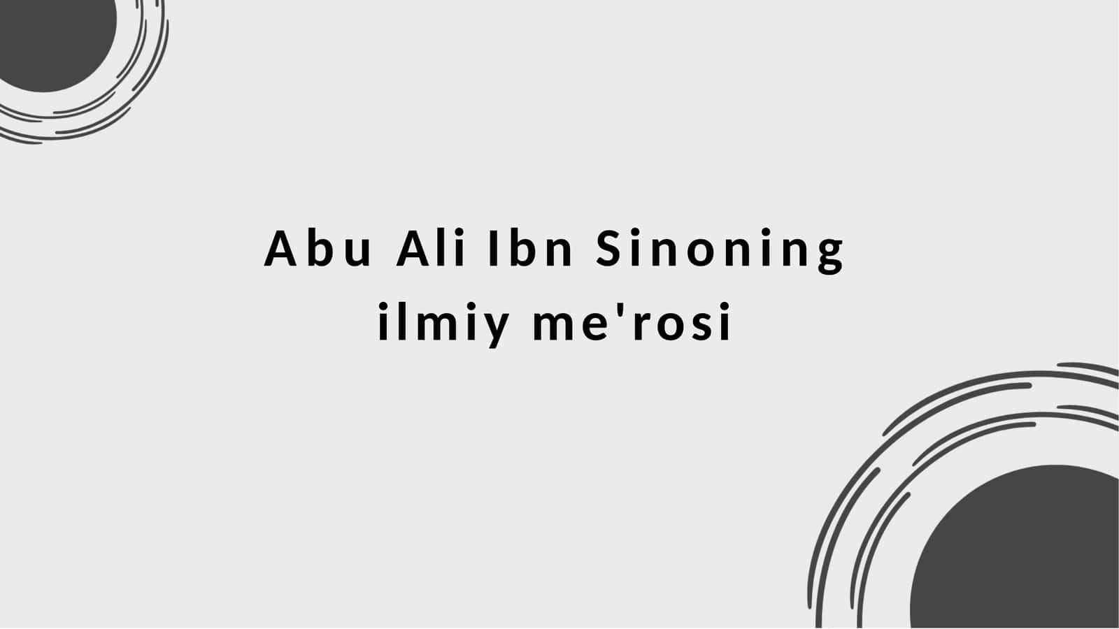 Abu Ali Ibn Sinoning ilmiy me'rosi 1