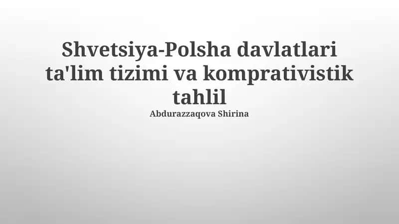 Shvetsiya-Polsha davlatlari ta'lim tizimi va komprativistik tahlil 1