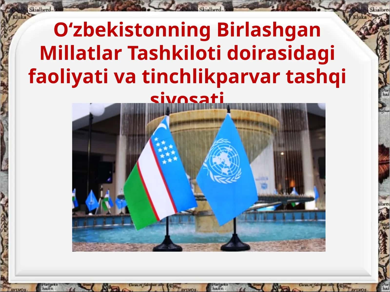 O‘zbekistonning Birlashgan Millatlar Tashkiloti doirasidagi faoliyati va tinchlikparvar tashqi siyosati 1