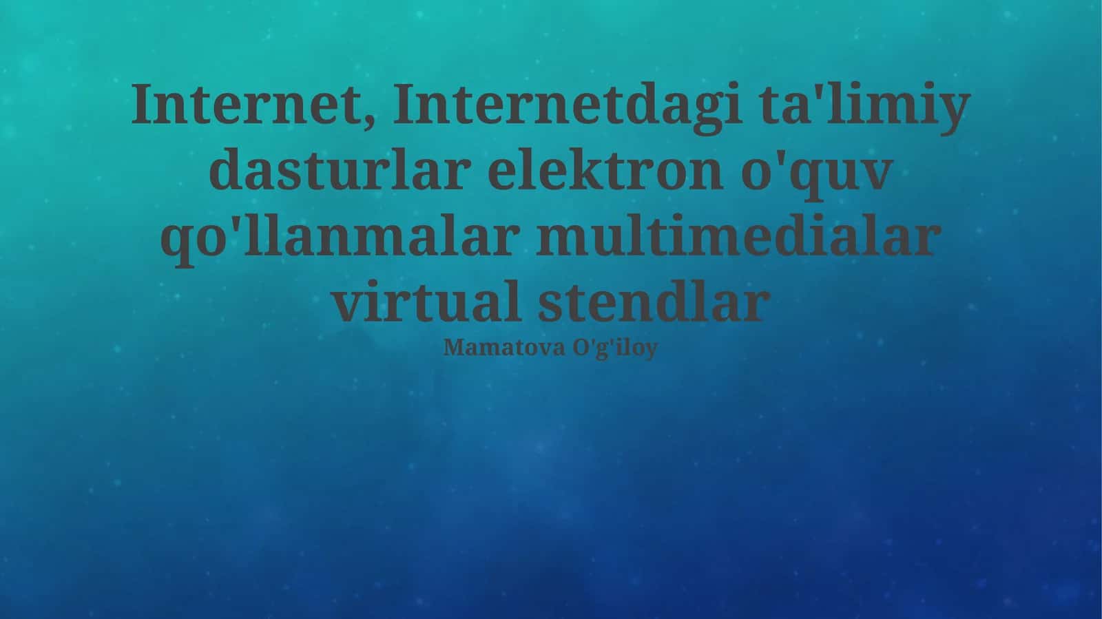 Internet, Internetdagi ta'limiy dasturlar elektron o'quv qo'llanmalar multimedialar virtual stendlar 1