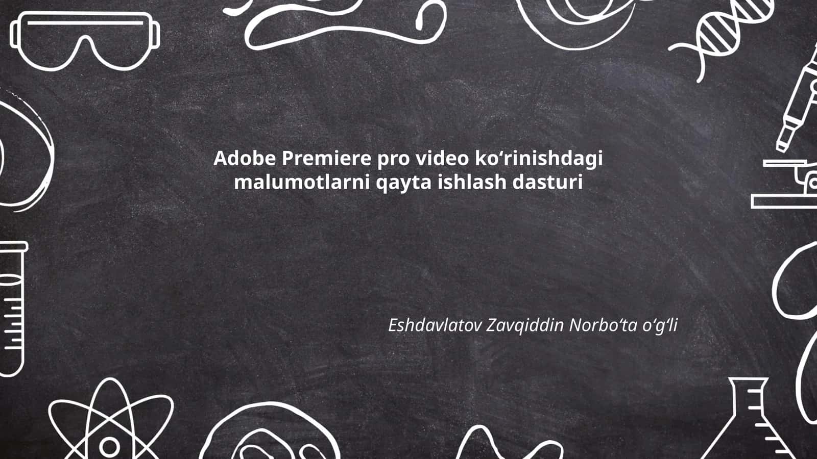 Adobe Premiere Pro video koʻrinishdagi malumotlarni qayta ishlash dasturi 1
