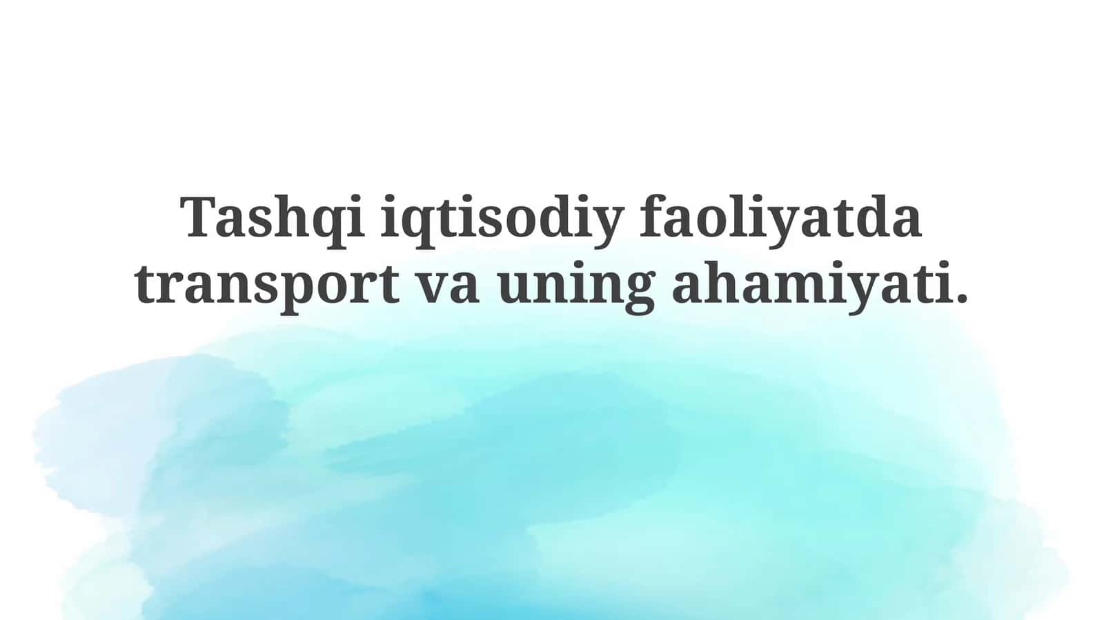Tashqiiqtisodiy faoliyatda transport va uning ahamiyati 1