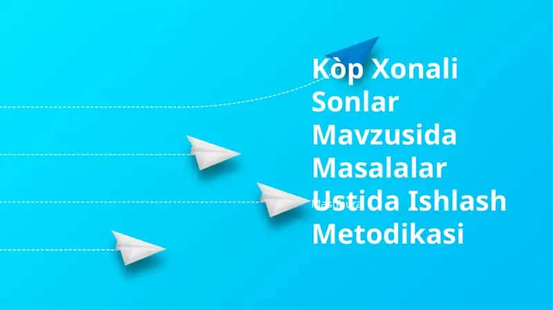 Kòp Xonali Sonlar Mavzusida Masalalar Ustida Ishlash Metodikasi 1