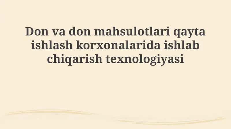 Don va don mahsulotlarini qayta ishlash korxonalarida ishlab chiqarish texnologiyasi 1