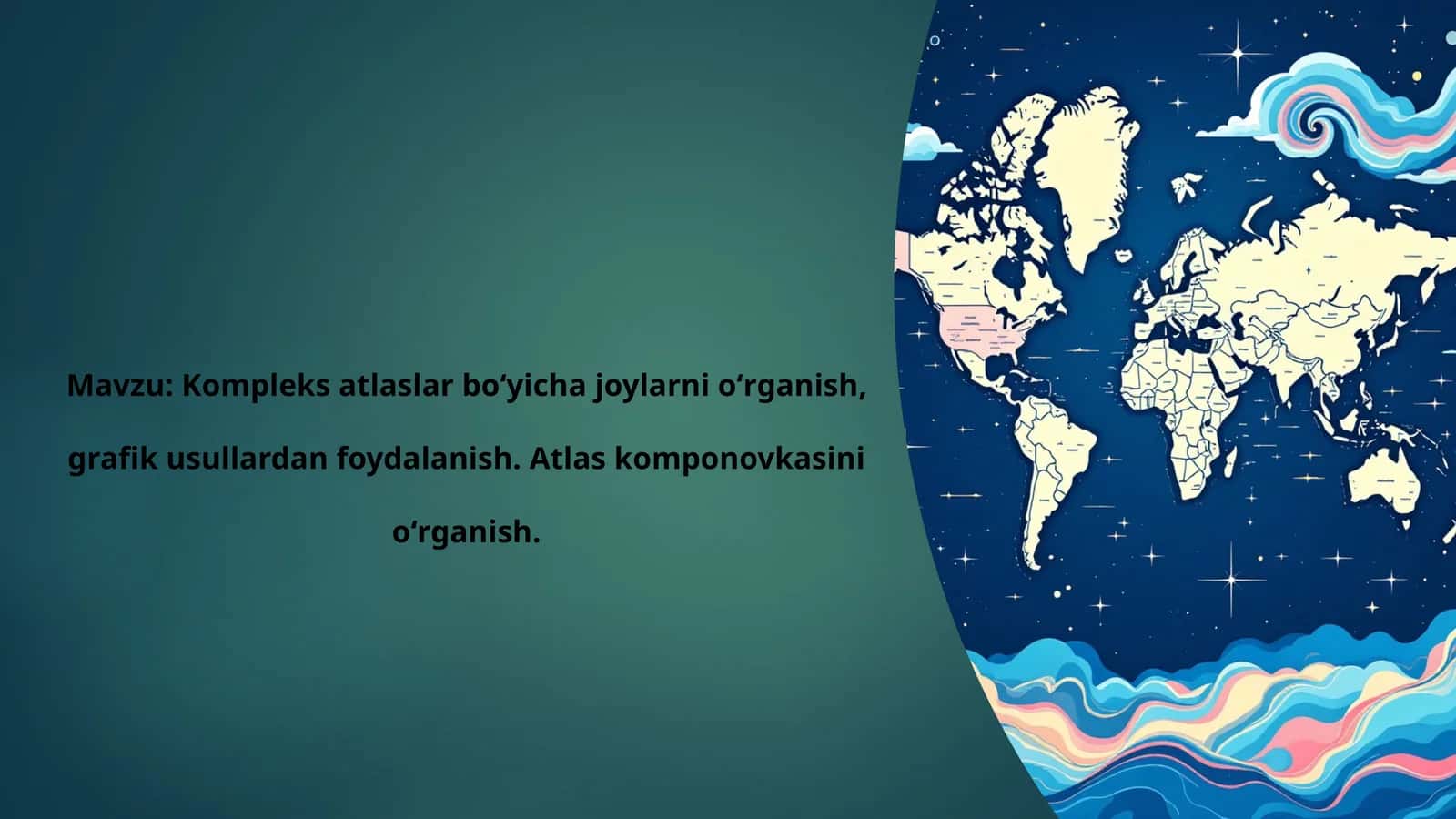 Kompleks atlaslar boʻyicha joylarni oʻrganish, grafik usullardan foydalanish. Atlas komponovkasini oʻrganish 1