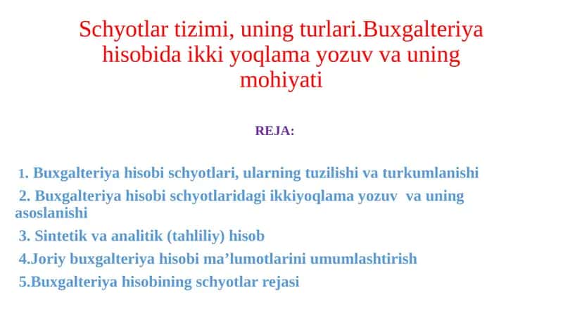 Schyotlar tizimi, uning turlari.Buxgalteriya hisobida ikki yoqlama yozuv va uning mohiyati 1