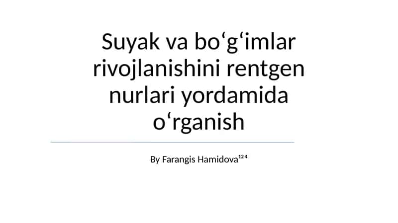 Suyak va boʻgʻimlar rivojlanishini rentgen nurlari yordamida oʻrganish 1