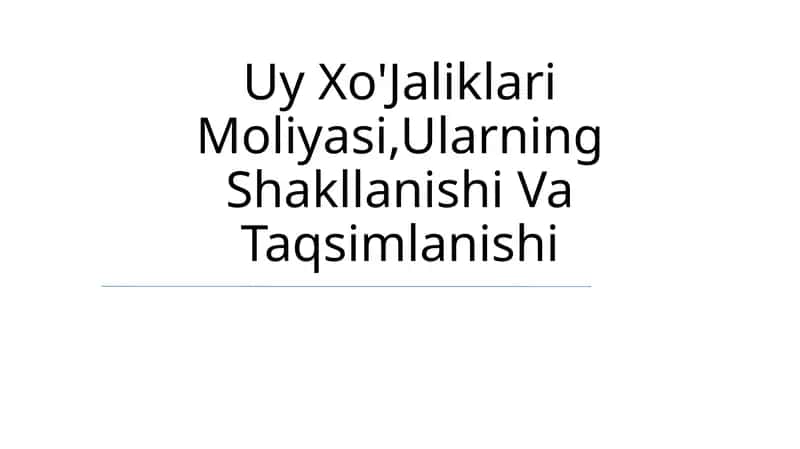 Uy Xo'jaliklari Moliyasi, Ularning Shakllanishi Va Taqsimlanishi 1