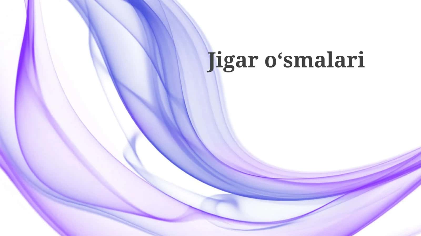 Jigar o'smalari turlari va xususiyatlari 1