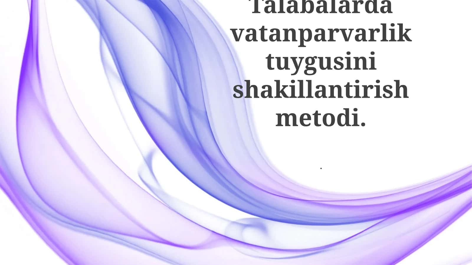 Talabalarda vatanparvarlik tuygusini shakillantirish metodi 1