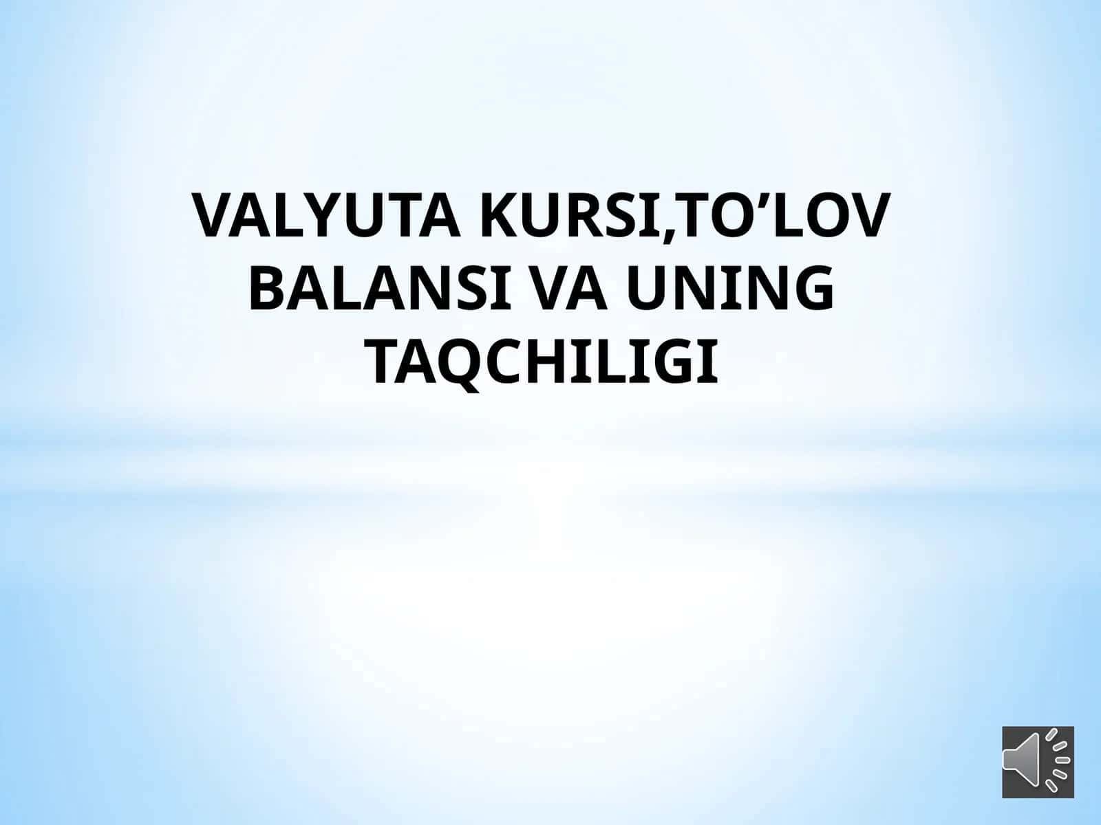 VALYUTA KURSI,TO’LOV BALANSI VA UNING TAQCHILIGI 1