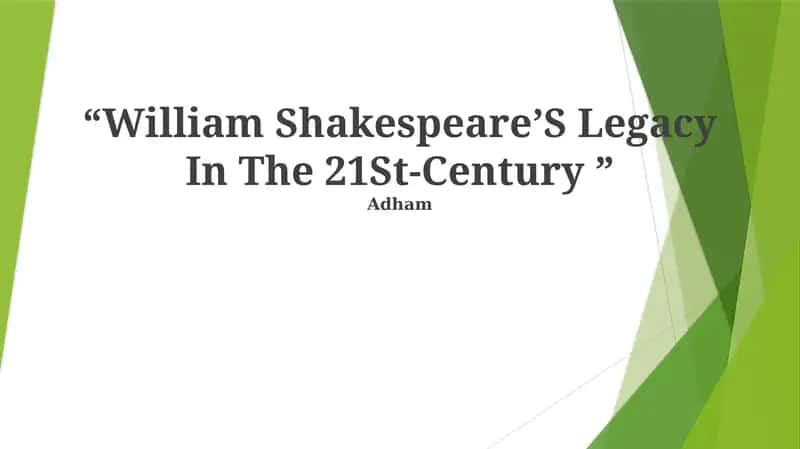 William Shakespeare’S Legacy In The 21St-Century 1