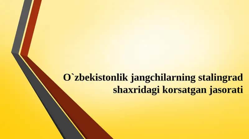 O‘zbekistonlik jangchilarning Stalingrad shaxridagi korsatgan jasorati va ulardan kutilgan vazifalar 1
