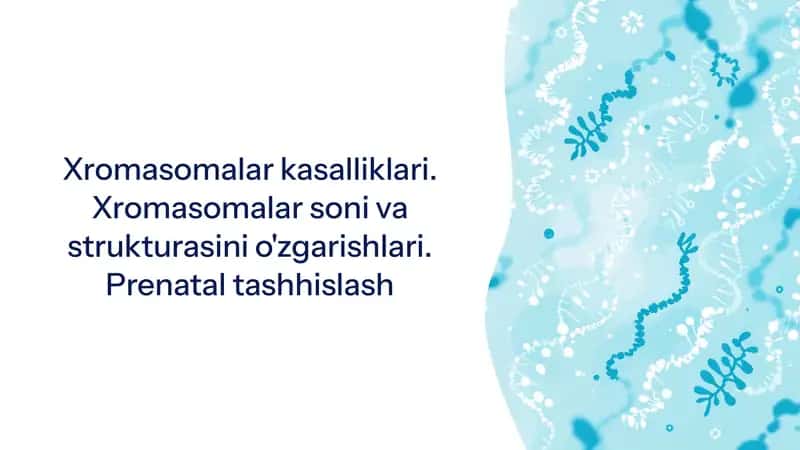 Xromasomalar kasalliklari. Xromasomalar soni va strukturasini o'zgarishlari. Prenatal tashhislash 1