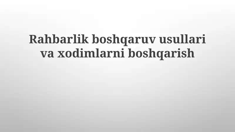 Rahbarlik boshqaruv usullari 1