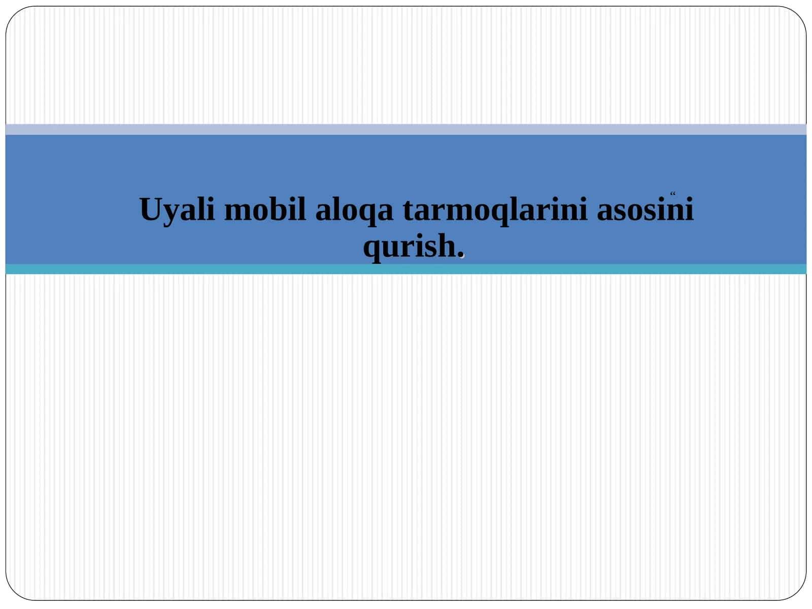 Uyali mobil aloqa tarmoqlarini asosini qurish 1