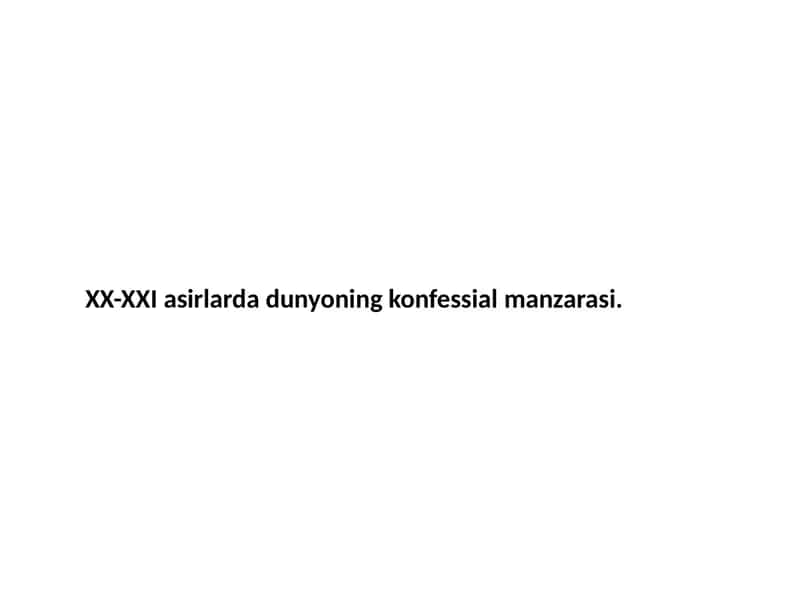 XX-XXI asirlarda dunyoning konfessial manzarasi 1